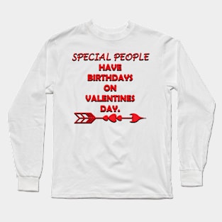 Special People have birthdays on valentines day red typography gift idea. Long Sleeve T-Shirt